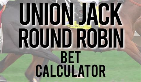 Union Jack Round Robin Bet Calculator .
